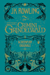 Animali fantastici. I crimini di Grindelwald. Screenplay originale