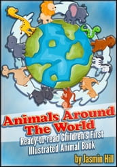Animals around the world: Ready-to-Read Children s First Illustrated Animal Book