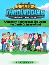 Animation Throwdown The Quest For Cards Guía No Oficial