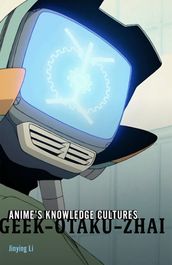 Anime s Knowledge Cultures