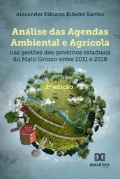 Análise das agendas ambiental e agrícola nas gestões dos governos estaduais do Mato Grosso entre 2011 a 2018