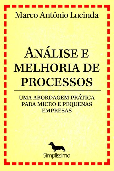 Análise e melhoria de processos - uma abordagem prática para micro e pequenas empresas - Marco Antônio Lucinda