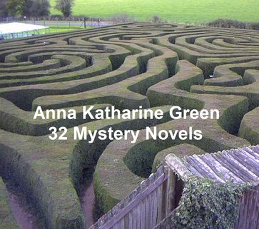 Anna Katharine Green: 12 books of mystery stories - Anna Katharine Green