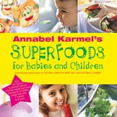 Annabel Karmel s Superfoods for Babies and Children