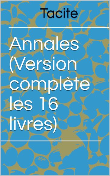 Annales (Version complète les 16 livres) - Tacite - Traducteur : Jean-Louis Burnouf