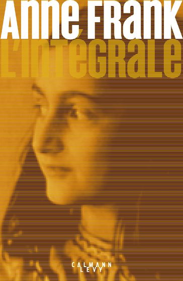 Anne Frank - L'Intégrale - Anne Frank