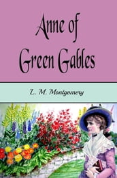 Anne of Green Gables (Illustrated)