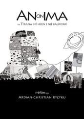 Anonima ose Tirana në heshtjen e një kalimtari: rrëfilm