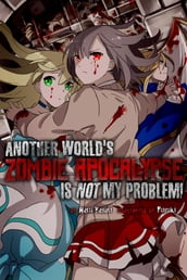 Another World s Zombie Apocalypse Is Not My Problem!