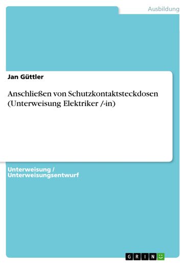 Anschließen von Schutzkontaktsteckdosen (Unterweisung Elektriker /-in) - Jan Guttler