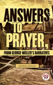 Answers To Prayer, From George Müller S Narratives