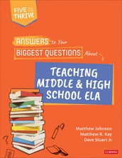 Answers to Your Biggest Questions About Teaching Middle and High School ELA