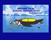 Antarctica: A Travel Survival Guide