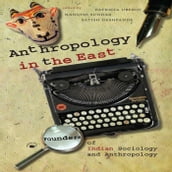 Anthropology in the East: Founders of Indian Sociology and Anthropology