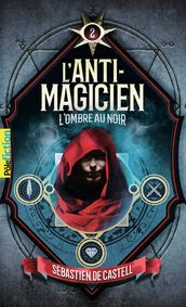 L Anti-Magicien (Tome 2) - L Ombre au noir