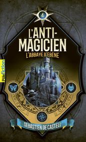L Anti-Magicien (Tome 4) - L Abbaye d ébène