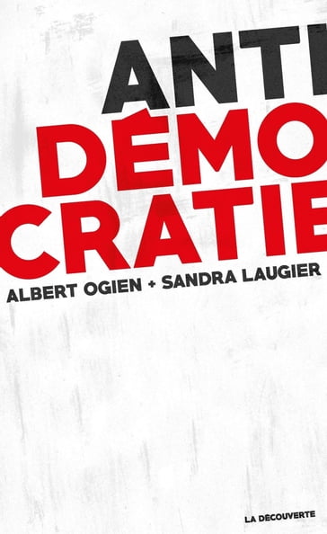 Antidémocratie - Albert Ogien - Sandra Laugier