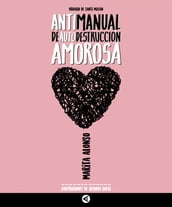 Antimanual de autodestruccion amorosa