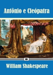 Antônio e Cleópatra - Edição Especial Ilustrada (Coleção Clássicos de Shakespeare)