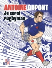 Antoine Dupont je serai rugbyman