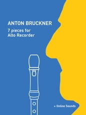 Anton Bruckner - 7 pieces for Alto Recorder