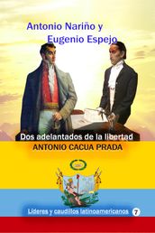 Antonio Nariño y Eugenio Espejo Dos adelantados de la libertad