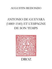 Antonio de Guevara (1480? - 1545) et l Espagne de son temps