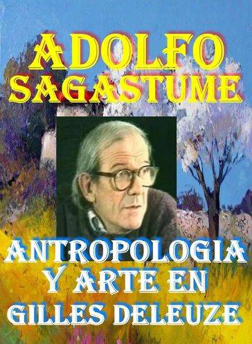 Antropología y Arte en Gilles Deleuze - Adolfo Sagastume