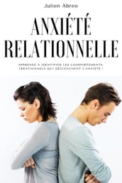 Anxiété relationnelle: Apprenez à identifier les comportements irrationnels qui déclenchent l anxiété !