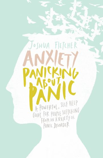 Anxiety: Panicking about Panic - Joshua Fletcher