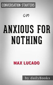 Anxious for Nothing: by Max Lucado Conversation Starters