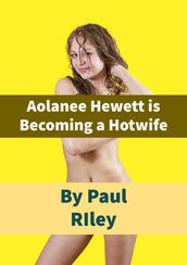 Aolanee Hewett Is Becoming a Hotwife