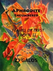 Aphrodite Encumbered: Book II - Flames of Tryst