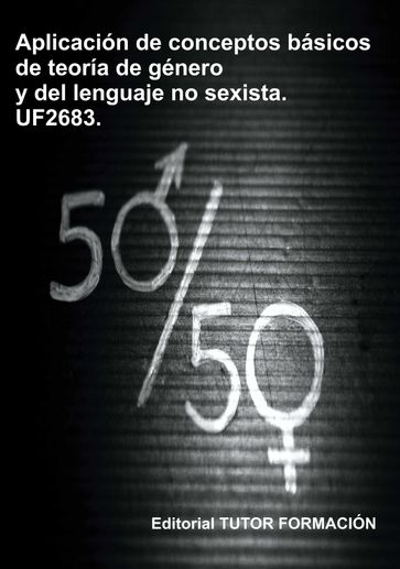 Aplicación de conceptos básicos de la teoría de género y del lenguaje no sexista. UF2683. - Ana María Valero Rey