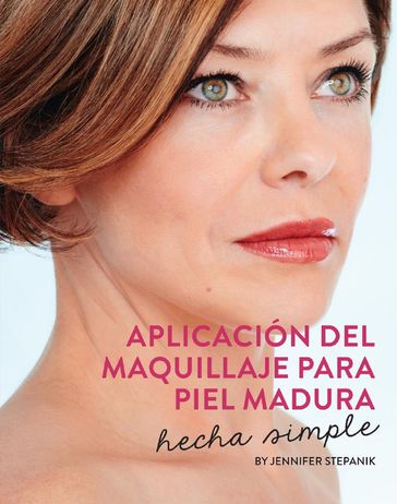 Aplicacion del Maquillaje para Piel Madura: Hecho Simple - Jennifer Stepanik