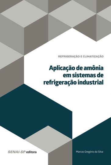 Aplicação de amônia em sistemas de refrigeração industrial - Marcos Gregório da Silva