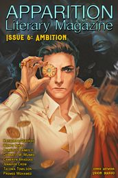 Apparition Lit, Issue 6: Ambition (April 2019)