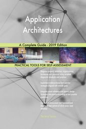 Application Architectures A Complete Guide - 2019 Edition