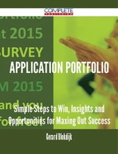Application Portfolio - Simple Steps to Win, Insights and Opportunities for Maxing Out Success