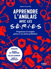 Apprendre l anglais avec les s.é.r.i.e.s - Progressez en anglais grâce à vos séries préférées !