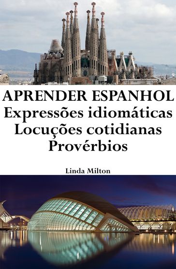 Aprender Espanhol: Expressões idiomáticas  Locuções cotidianas  Provérbios - Linda Milton