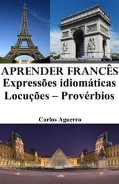 Aprender Francês: Expressões idiomáticas Locuções Provérbios