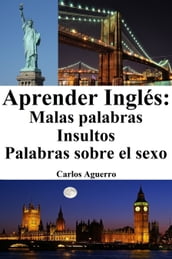 Aprender Inglés: Malas Palabras Insultos Palabras sobre el sexo