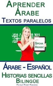 Aprender Árabe - Textos paralelos - Historias sencillas (Árabe - Español) Bilingüe