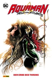 Aquaman - Held von Atlantis - Bd. 3: Der Erbe des Throns