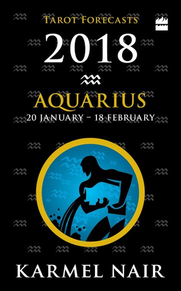 Aquarius Tarot Forecasts 2018 - Karmel Nair