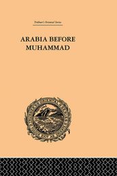 Arabia Before Muhammad