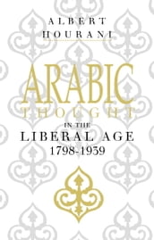 Arabic Thought in the Liberal Age 17981939