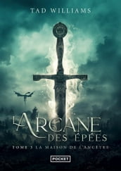 L Arcane des épées - tome 3 La maison de l Ancêtre