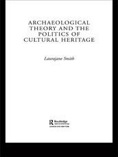 Archaeological Theory and the Politics of Cultural Heritage